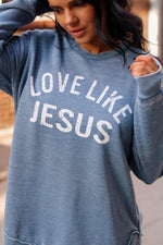 LOVE LIKE JESUS - BLUESTONE VINTAGE FLEECE-Sissy Boutique-Sissy Boutique