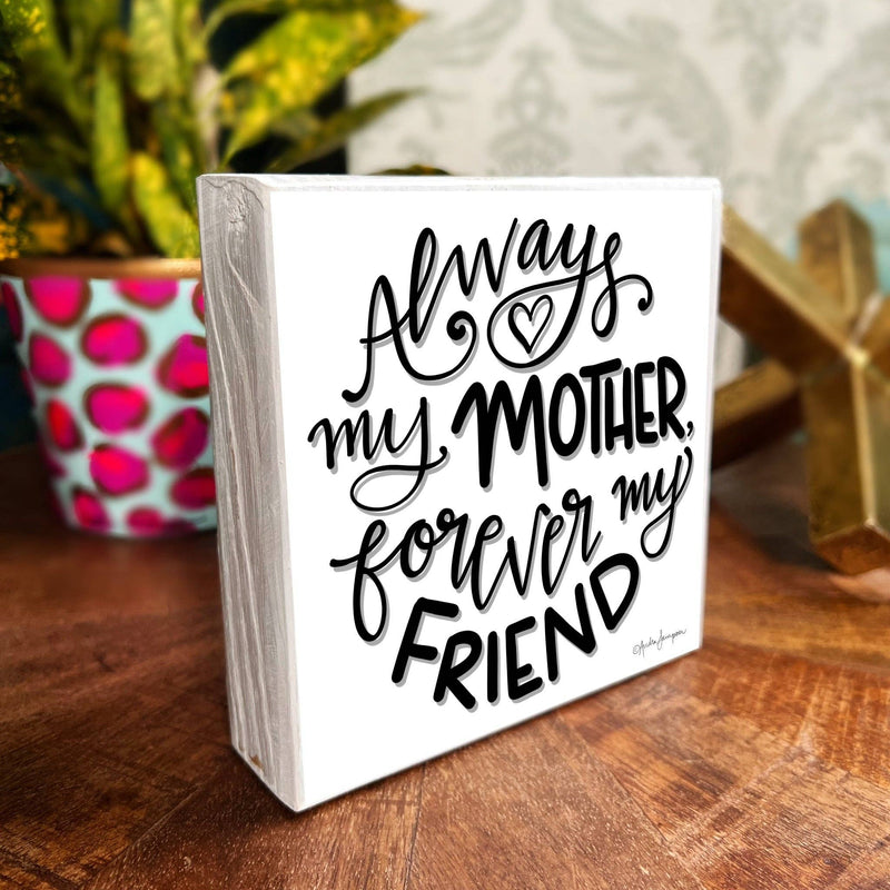 AUDRA STYLE | ALWAYS MY MOTHER WHITE WOOD BLOCK 5.5" X 5.5"-Audra Style-Sissy Boutique